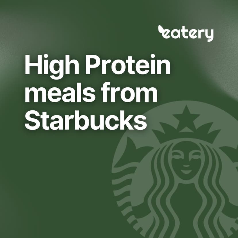 High protein meals from Starbucks infographic — Egg & Cheese Protein Box, Turkey Sandwich